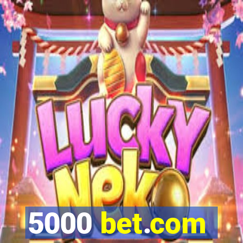 5000 bet.com