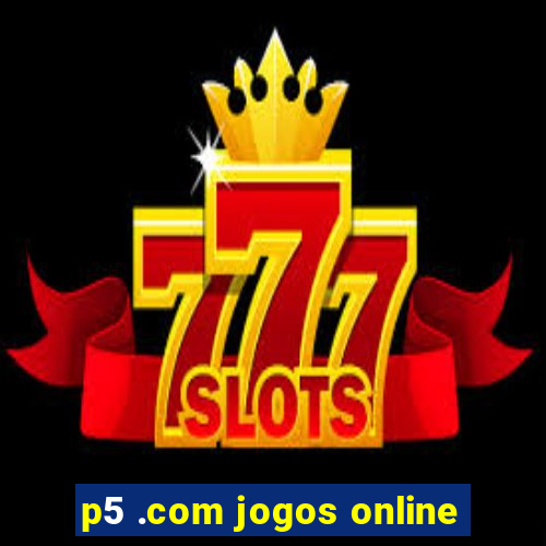 p5 .com jogos online