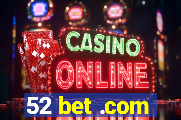 52 bet .com