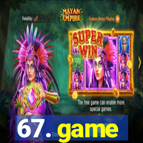 67. game