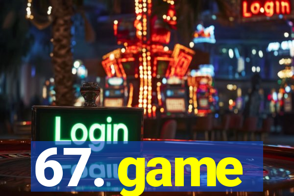 67. game