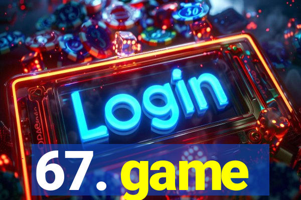 67. game