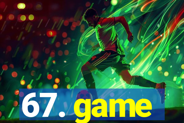 67. game