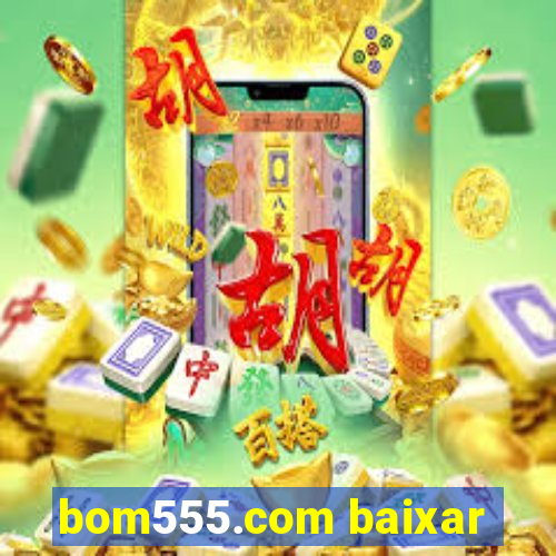 bom555.com baixar