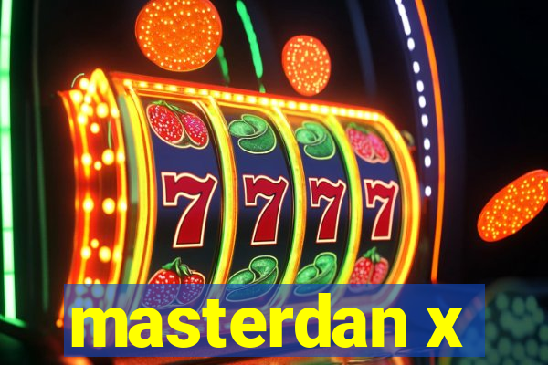 masterdan x