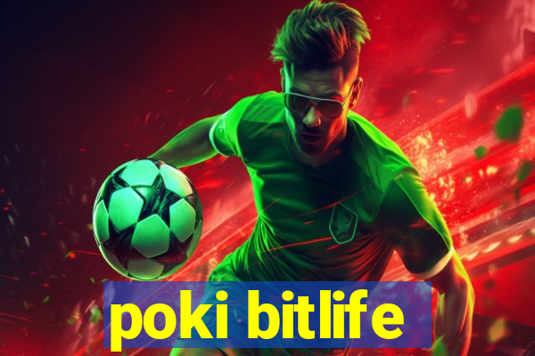 poki bitlife