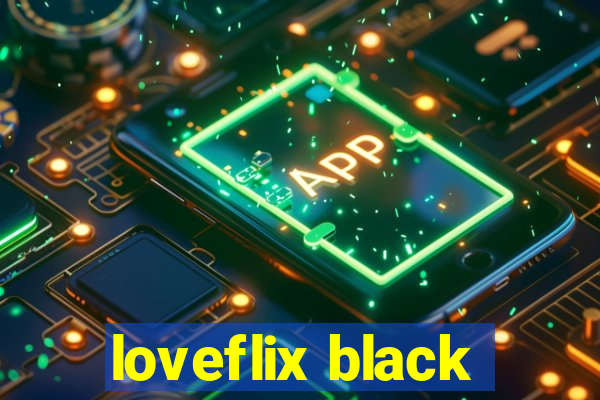 loveflix black