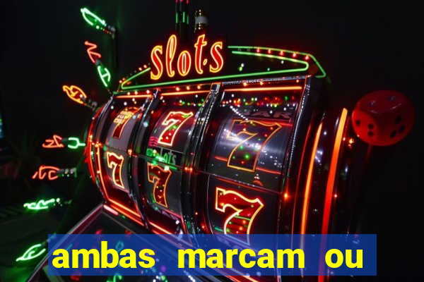 ambas marcam ou mais de 2.5