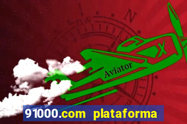 91000.com plataforma de jogos