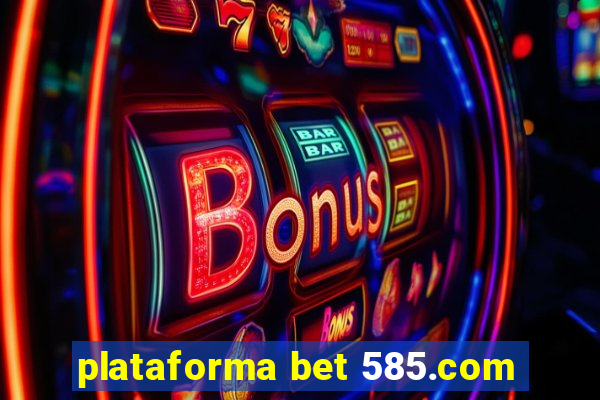 plataforma bet 585.com