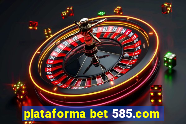 plataforma bet 585.com