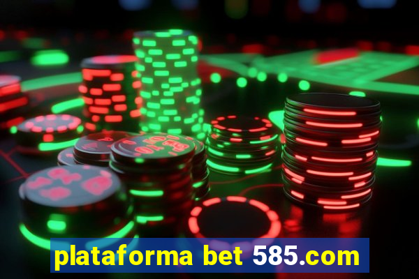 plataforma bet 585.com