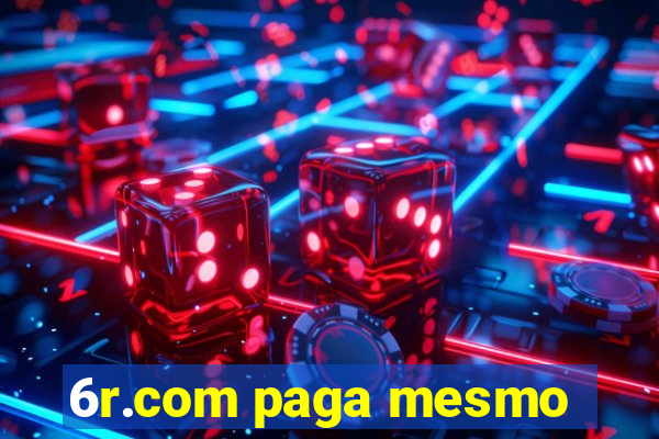 6r.com paga mesmo