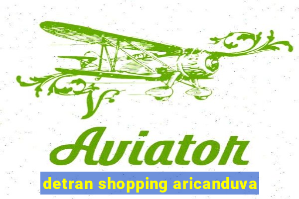 detran shopping aricanduva