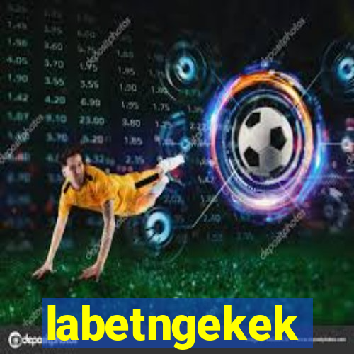 labetngekek