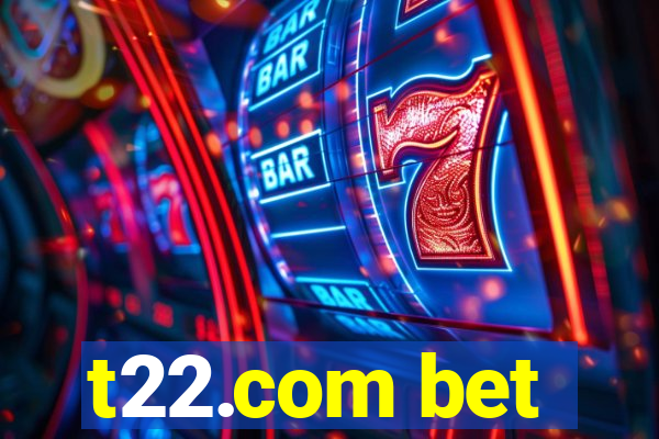 t22.com bet