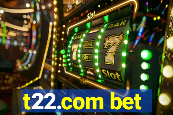 t22.com bet