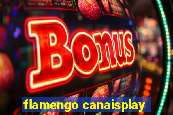 flamengo canaisplay