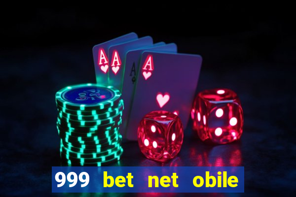 999 bet net obile conferir bilete