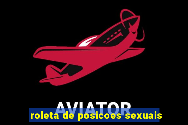 roleta de posicoes sexuais