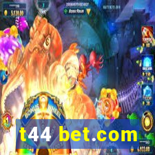 t44 bet.com