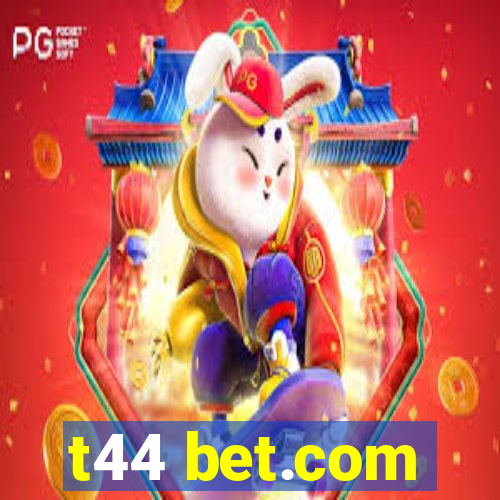 t44 bet.com
