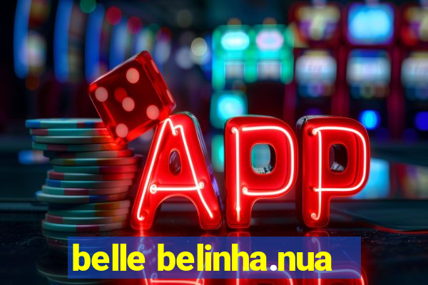 belle belinha.nua