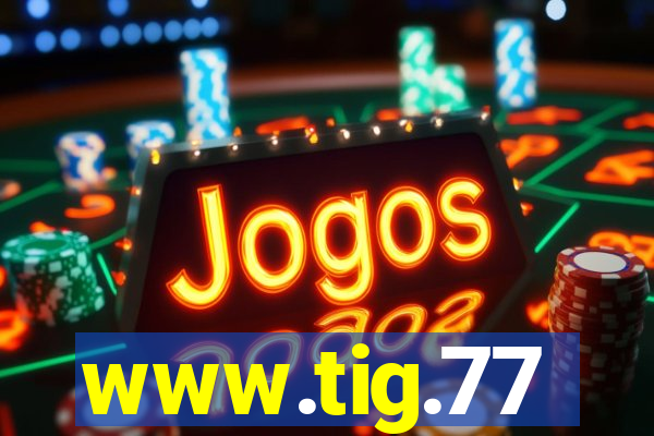 www.tig.77