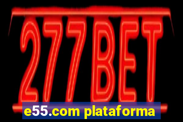 e55.com plataforma