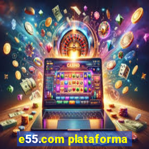 e55.com plataforma