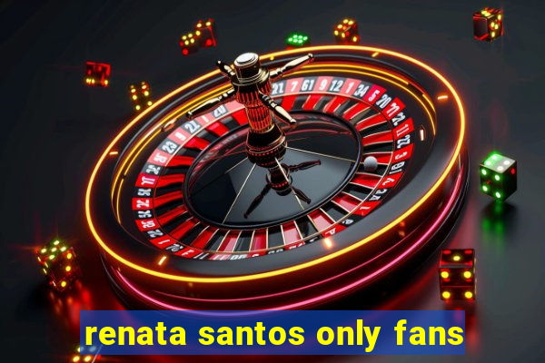 renata santos only fans