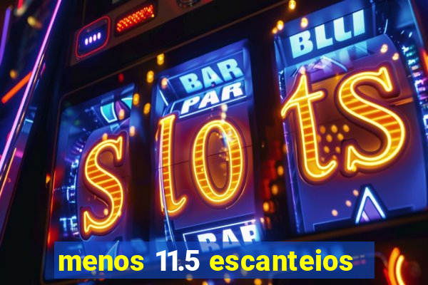 menos 11.5 escanteios