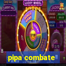 pipa combate