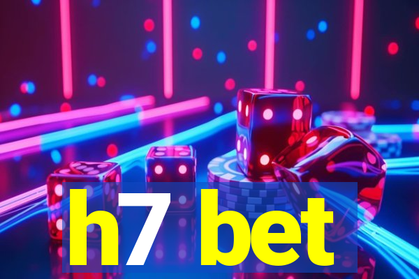 h7 bet