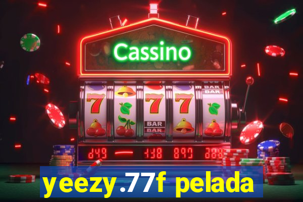yeezy.77f pelada