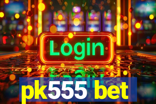 pk555 bet