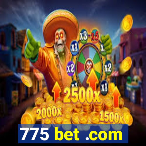 775 bet .com