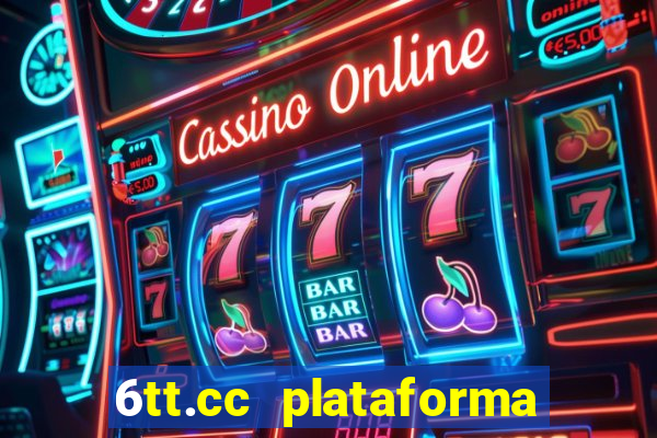 6tt.cc plataforma de jogos