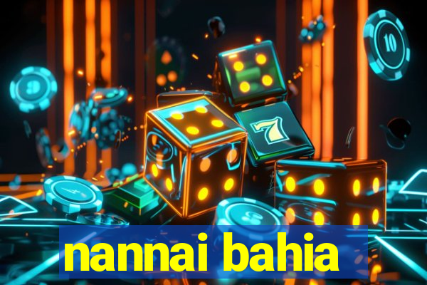 nannai bahia