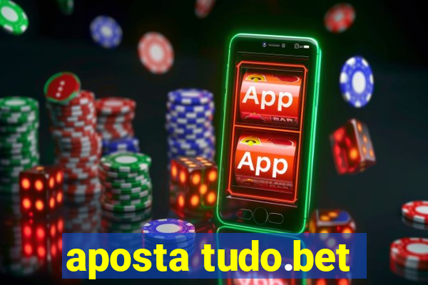 aposta tudo.bet
