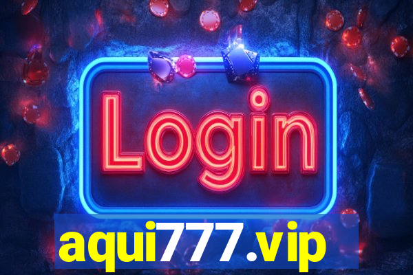 aqui777.vip