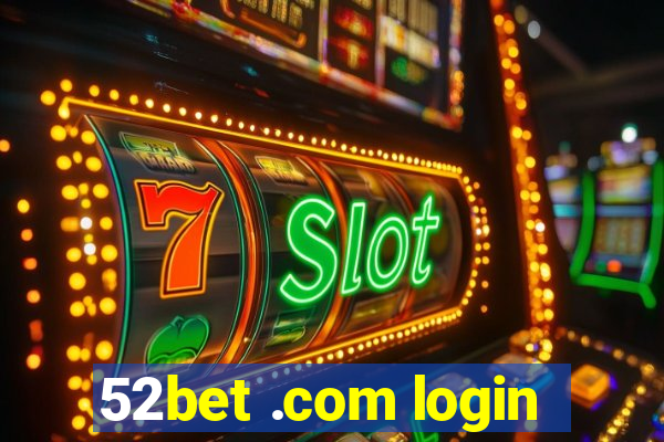 52bet .com login