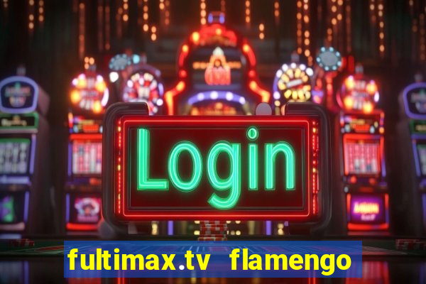 fultimax.tv flamengo ao vivo