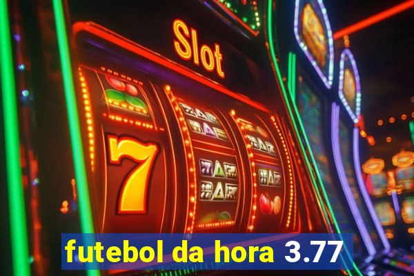 futebol da hora 3.77