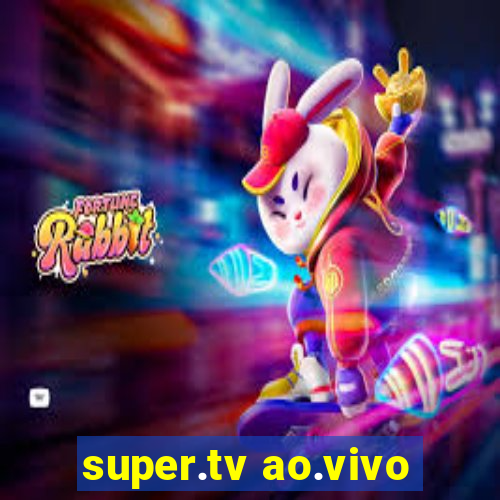 super.tv ao.vivo