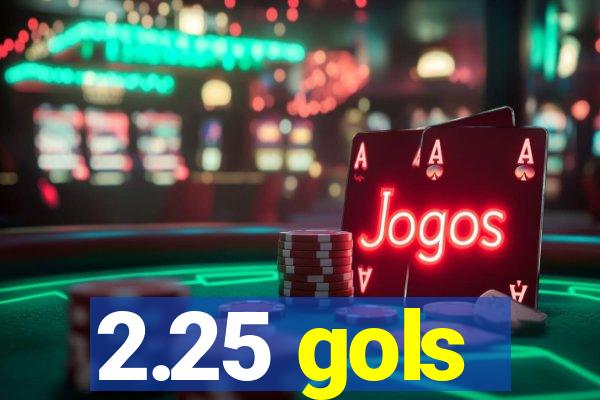 2.25 gols