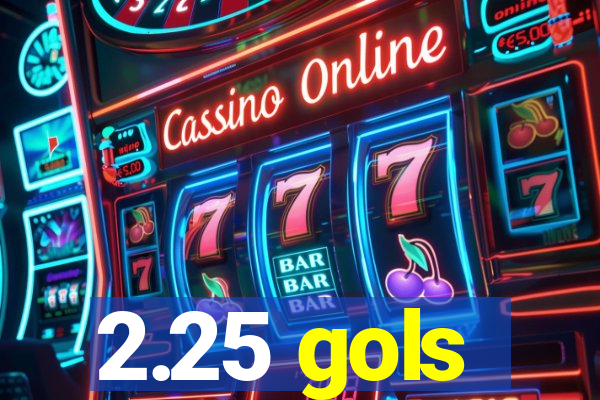 2.25 gols
