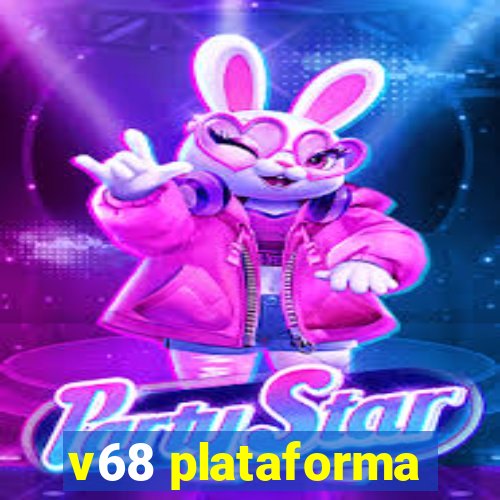 v68 plataforma