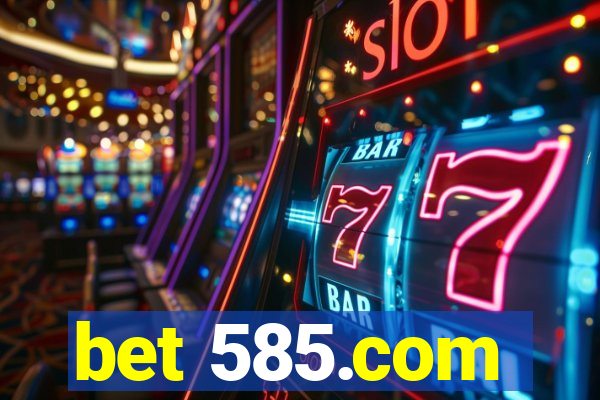 bet 585.com