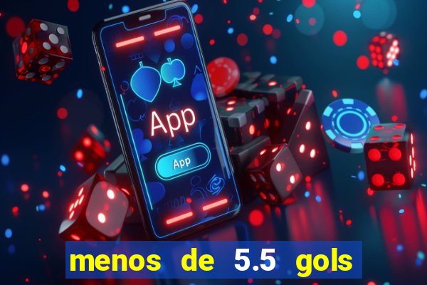 menos de 5.5 gols o que significa